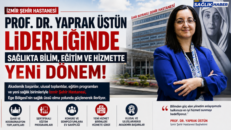 Prof. Dr. Yaprak Üstün imzasıyla İzmir Şehir Hastanesi'nde bilim ve hizmet atağı